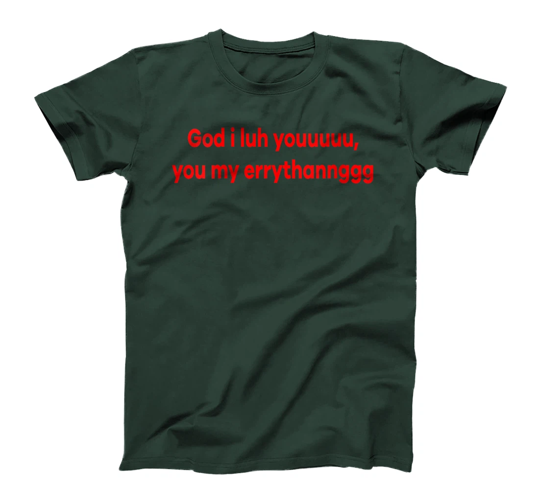 Womens God I Luh You You My Errythang Everything Funny Jesus T-Shirt