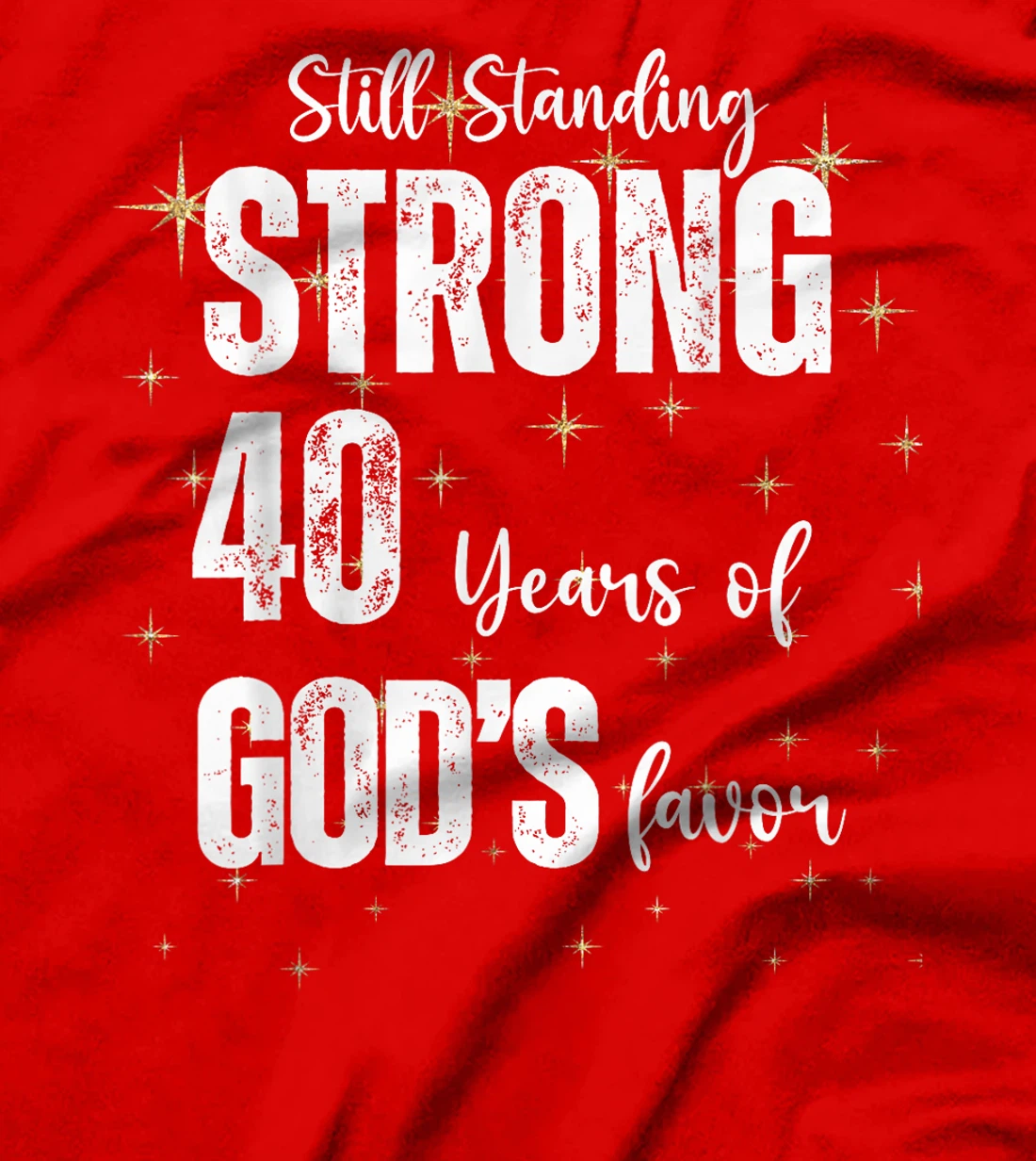 Womens Still Standing Strong 40 Years of God's favor Christian Mom T-Shirt