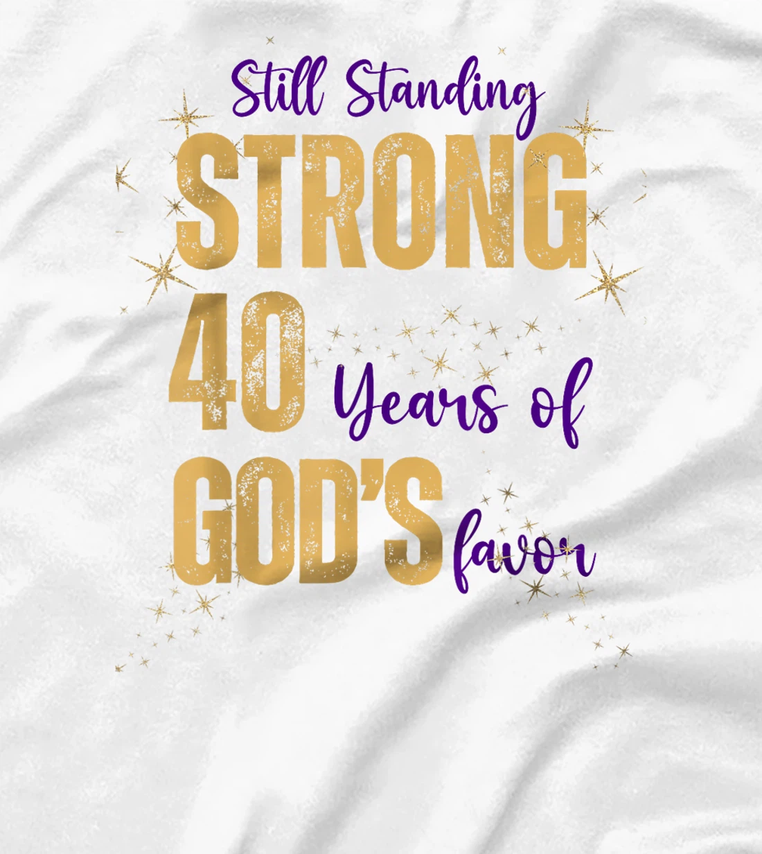 Still Standing Strong 40 Years of God's favor Christian Mom T-Shirt