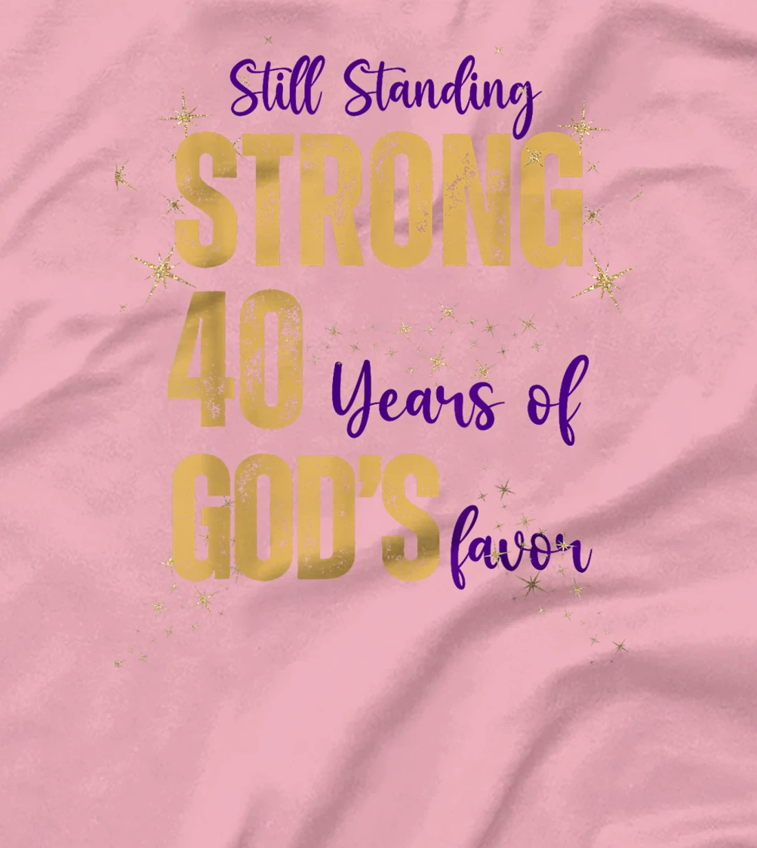 Still Standing Strong 40 Years of God's favor Christian Mom T-Shirt