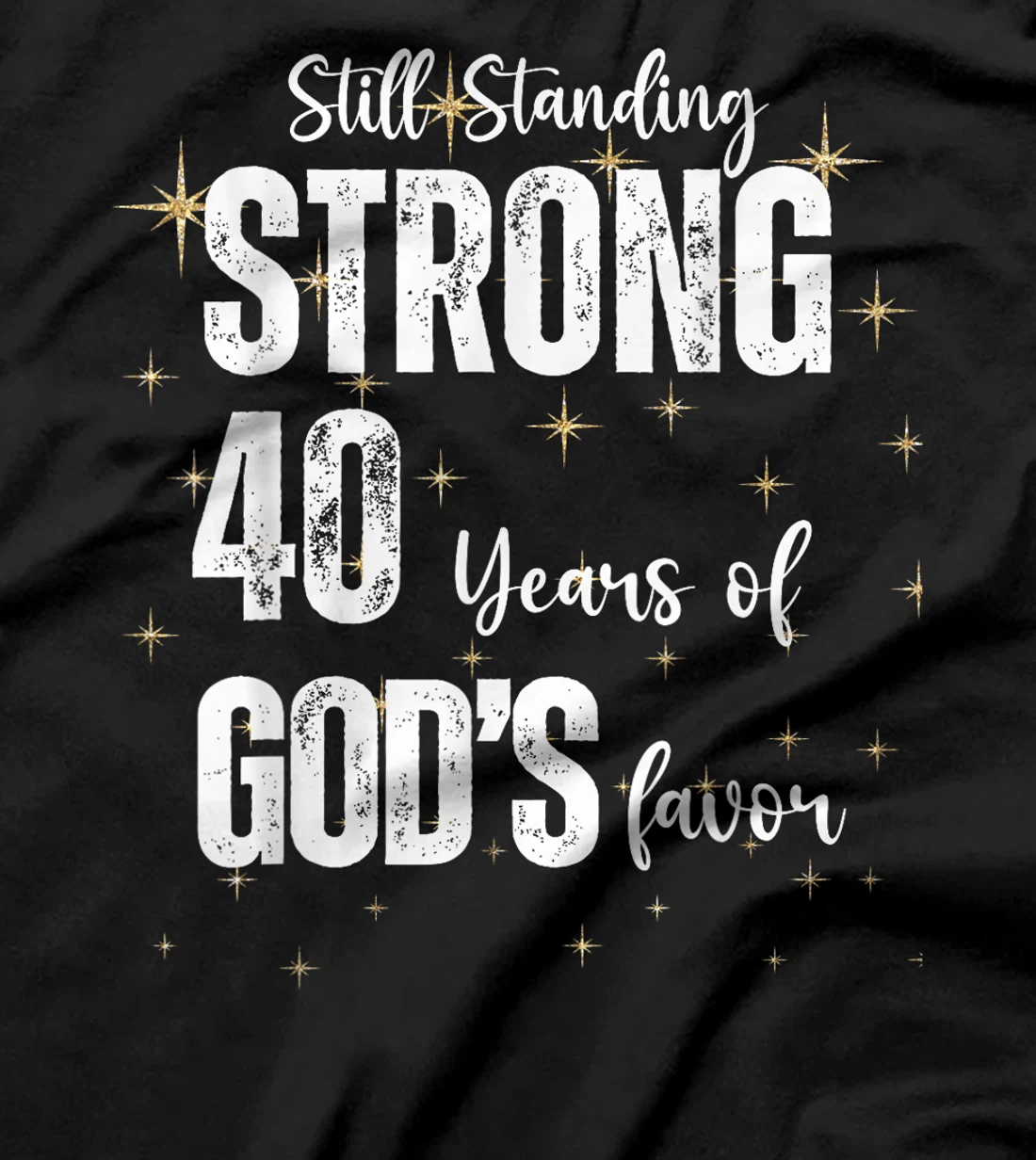 Womens Still Standing Strong 40 Years of God's favor Christian Mom T-Shirt