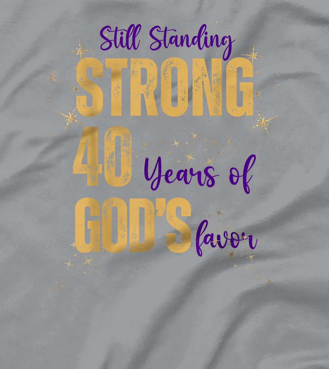 Still Standing Strong 40 Years of God's favor Christian Mom T-Shirt