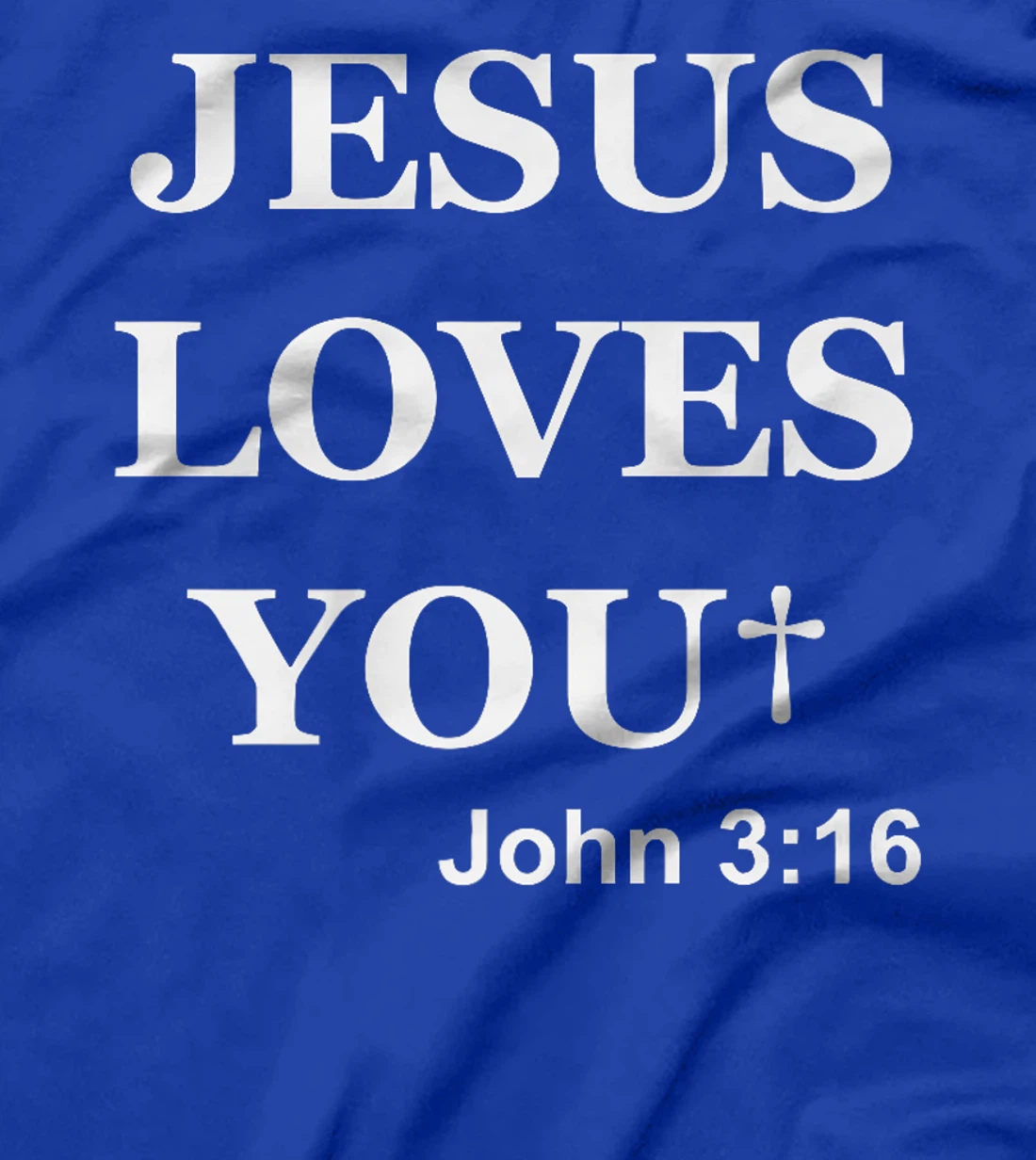 Jesus Loves You John 3 16 For So God Loved The World Premium T-Shirt