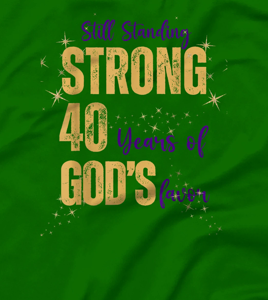 Still Standing Strong 40 Years of God's favor Christian Mom T-Shirt