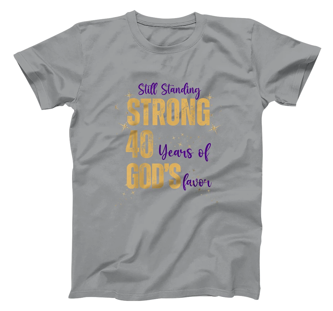 Still Standing Strong 40 Years of God's favor Christian Mom T-Shirt