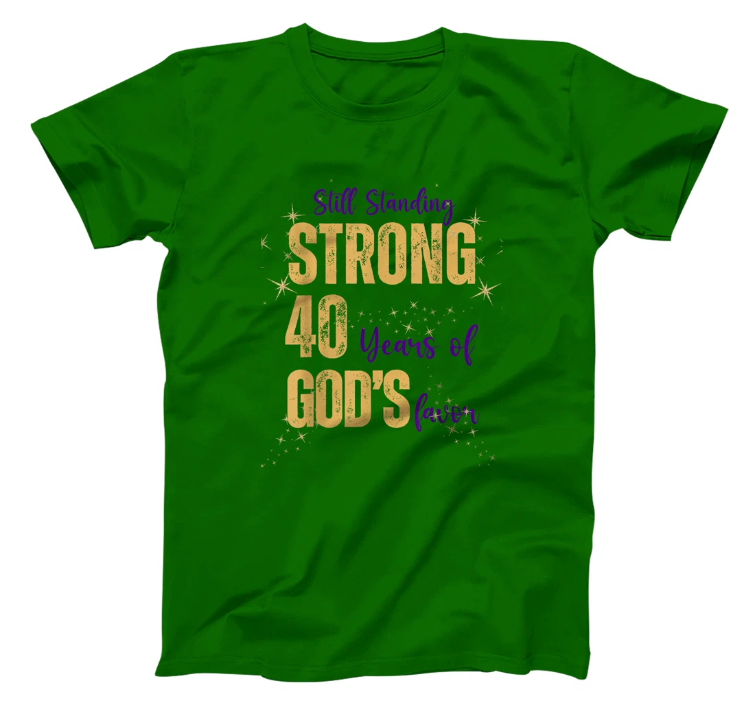 Still Standing Strong 40 Years of God's favor Christian Mom T-Shirt
