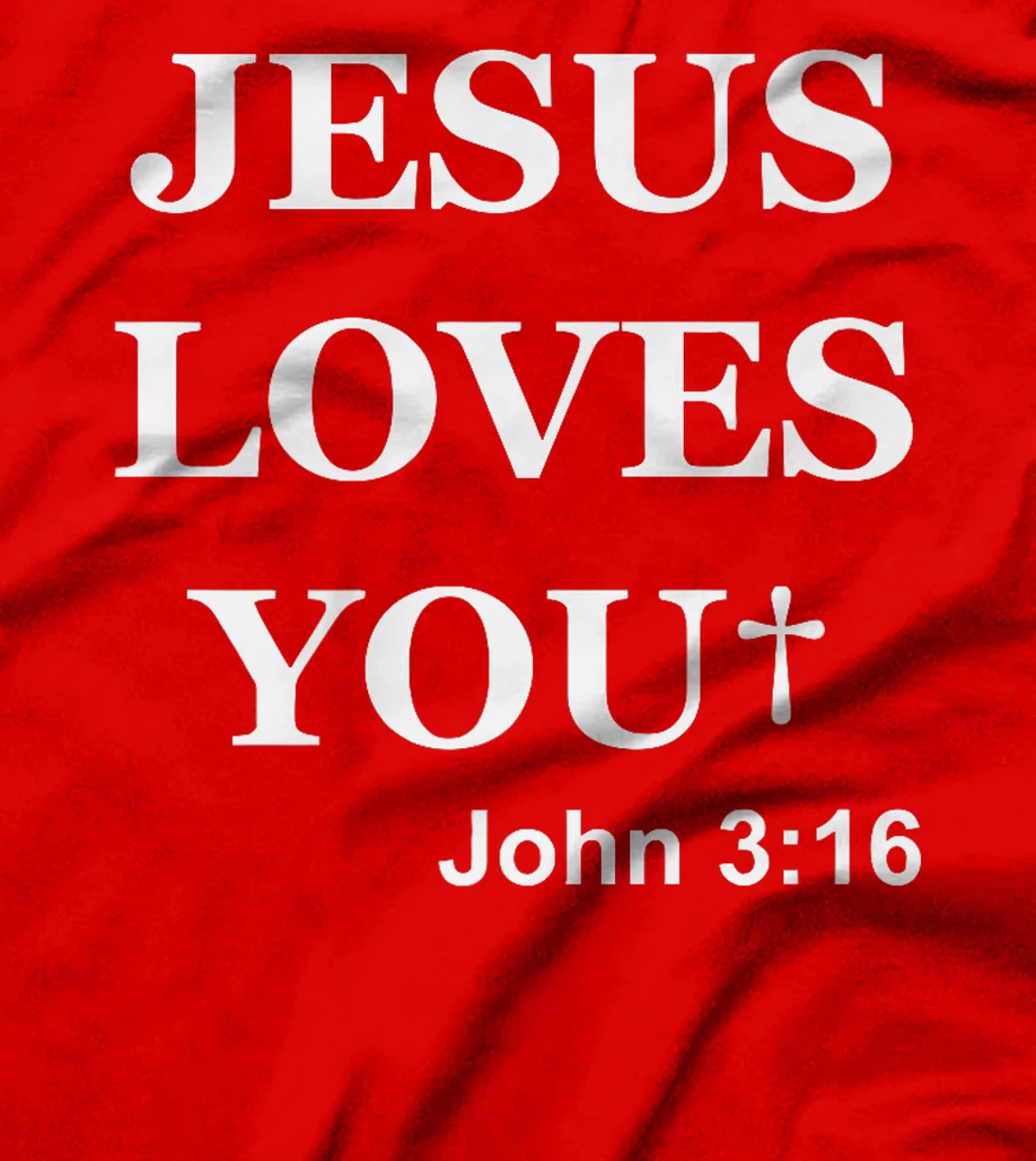 Jesus Loves You John 3 16 For So God Loved The World Premium T-Shirt