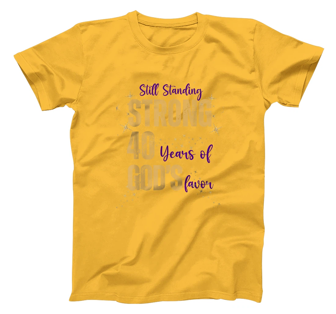 Still Standing Strong 40 Years of God's favor Christian Mom T-Shirt