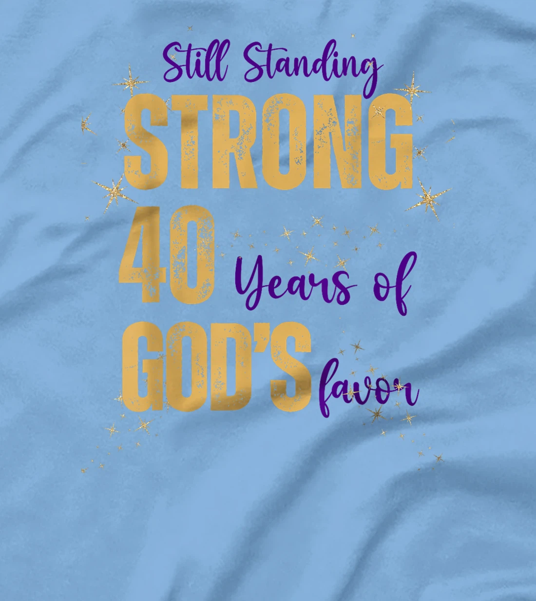 Still Standing Strong 40 Years of God's favor Christian Mom T-Shirt