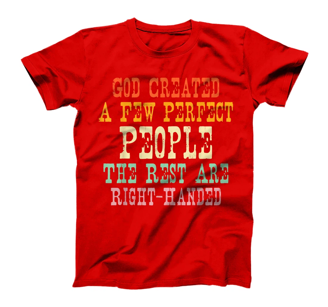 God Created A Few Perfect People The Rest Are Right-Handed T-Shirt