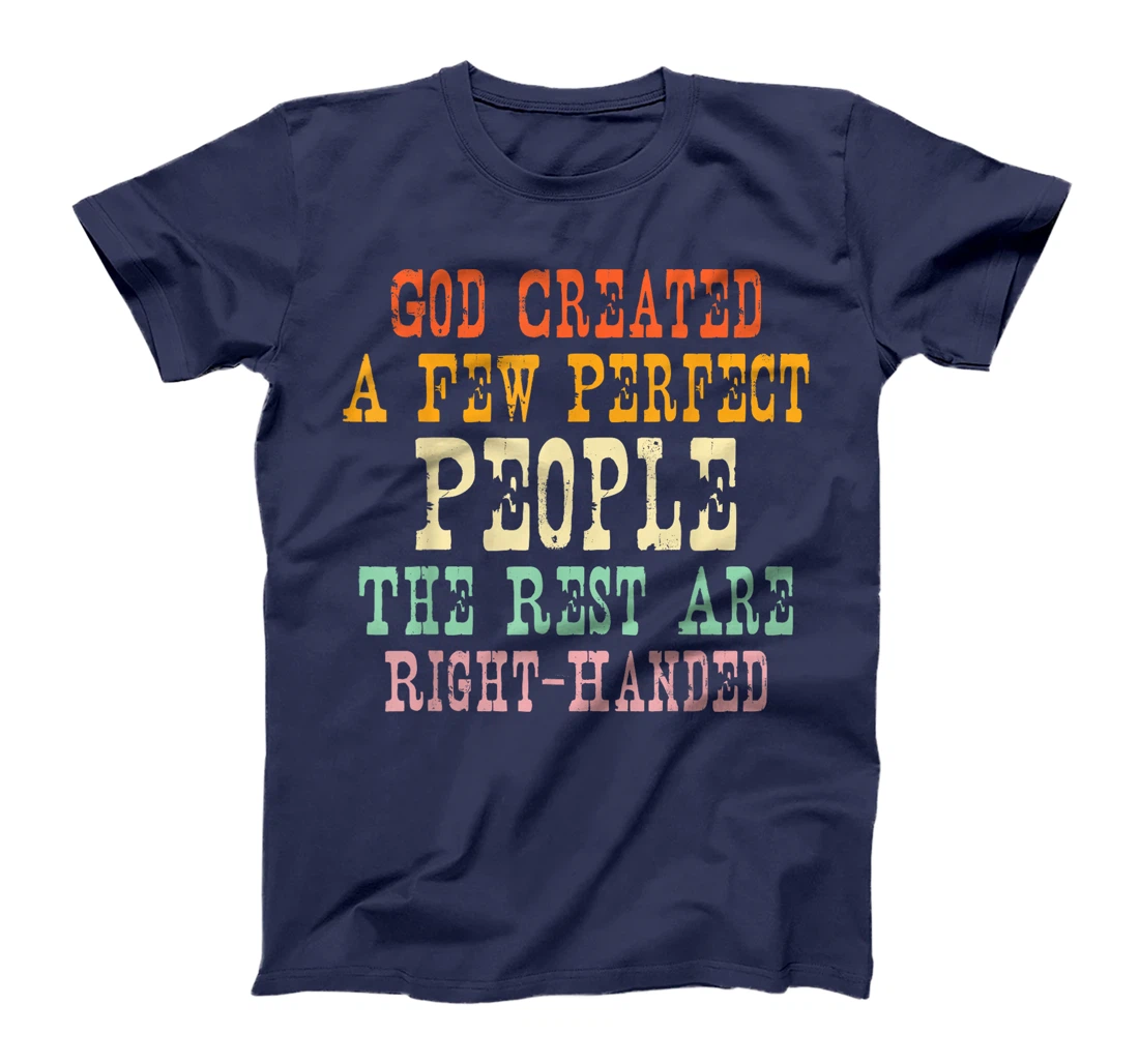 God Created A Few Perfect People The Rest Are Right-Handed T-Shirt