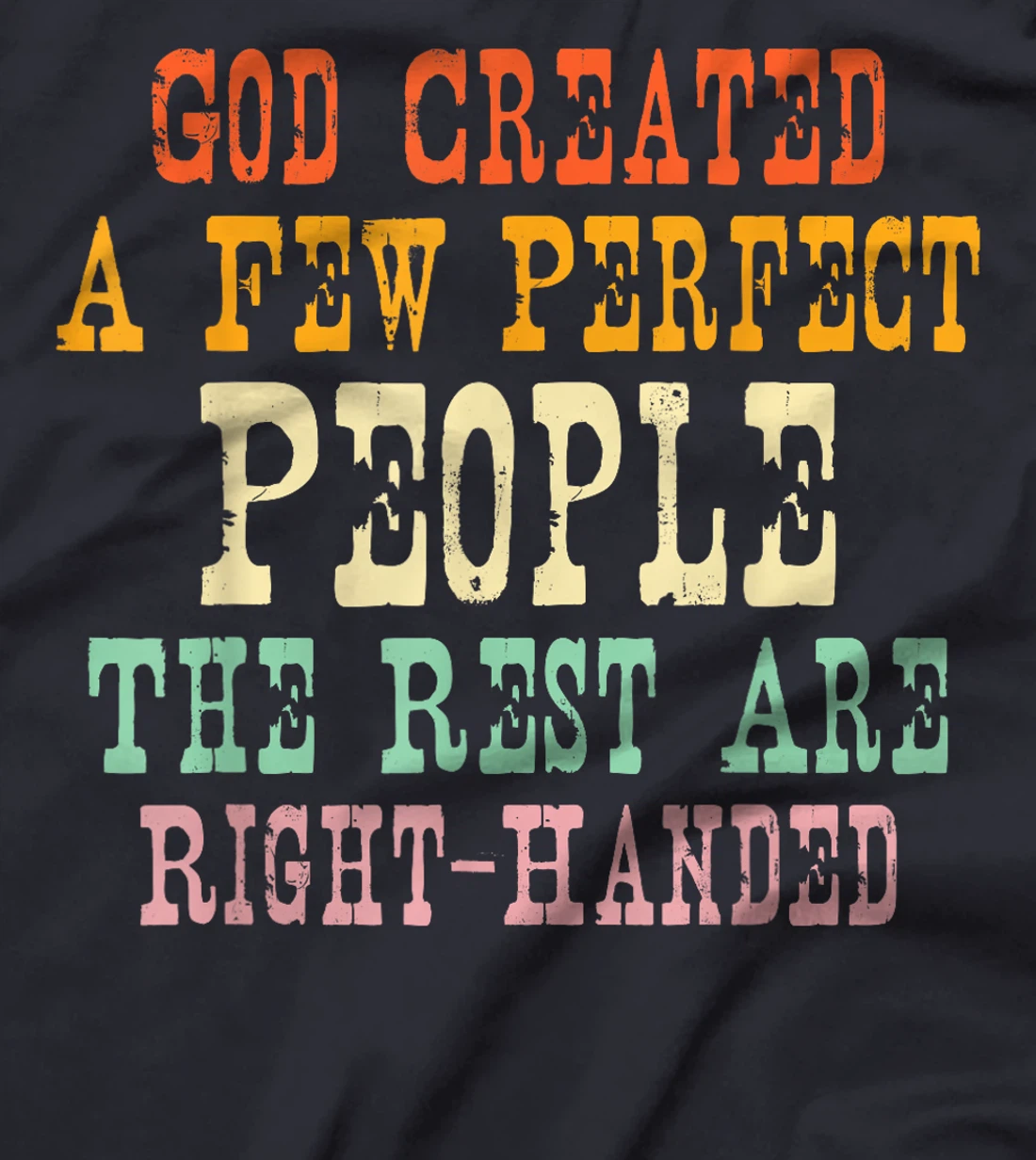 God Created A Few Perfect People The Rest Are Right-Handed T-Shirt