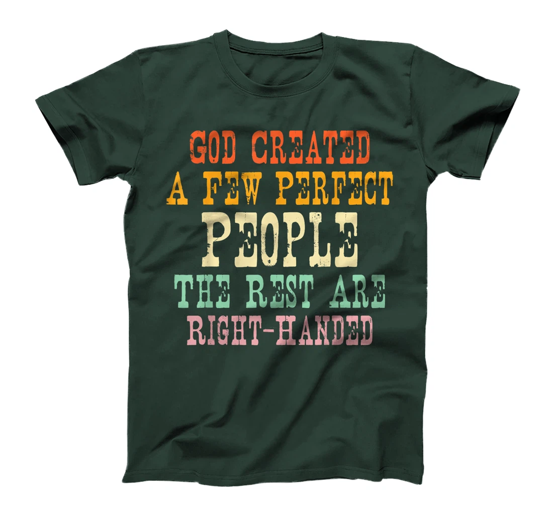God Created A Few Perfect People The Rest Are Right-Handed T-Shirt