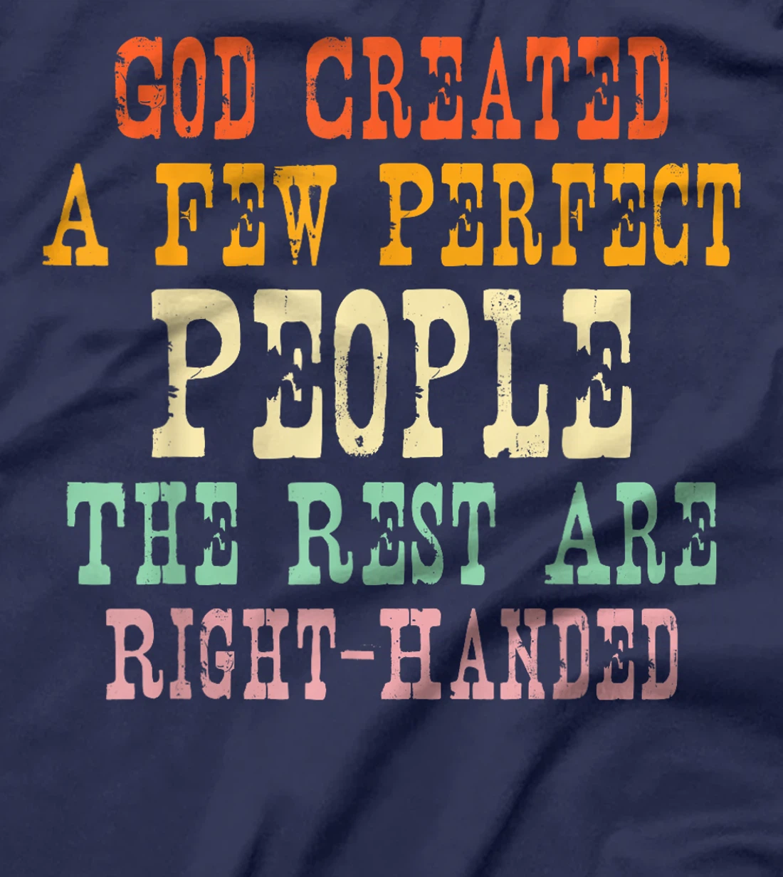 God Created A Few Perfect People The Rest Are Right-Handed T-Shirt