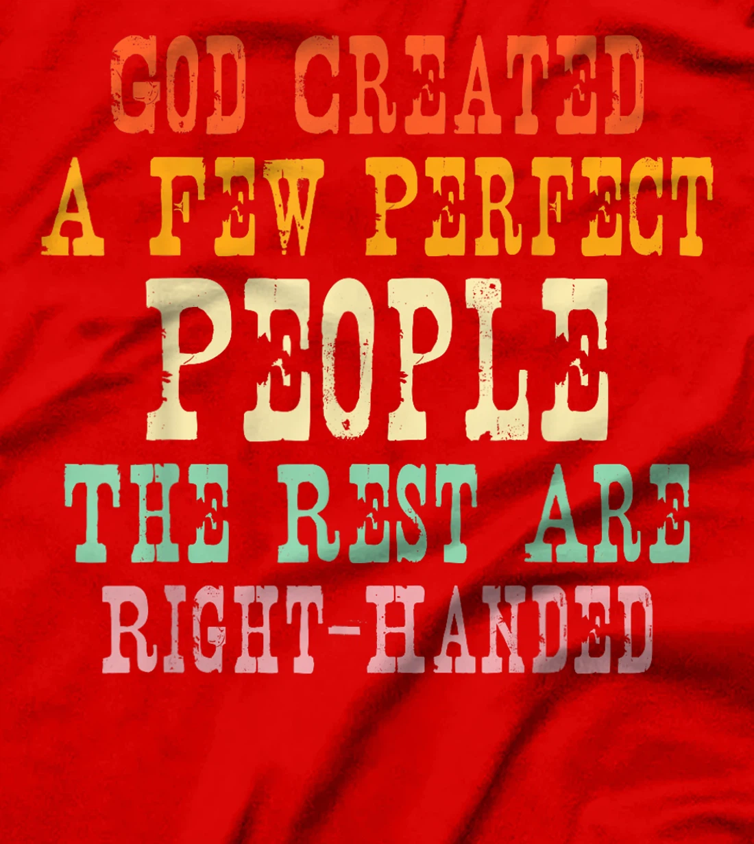 God Created A Few Perfect People The Rest Are Right-Handed T-Shirt