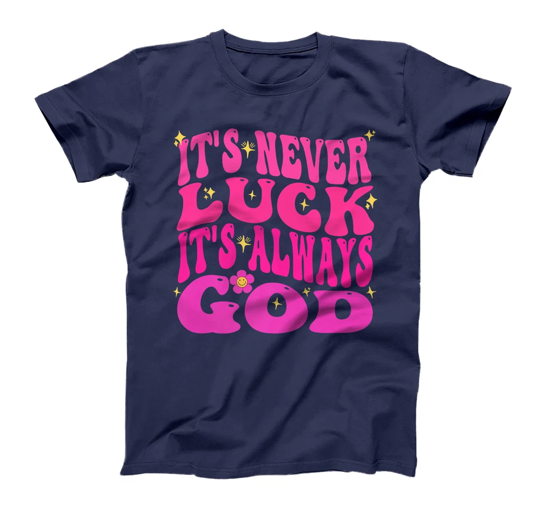 It's Never Luck It's Always God Christian Women Girl Funny Premium T-Shirt