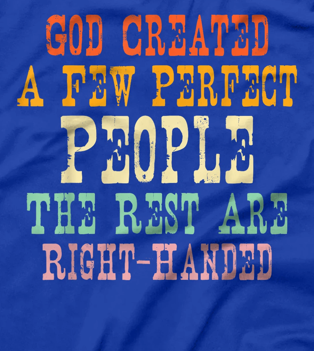God Created A Few Perfect People The Rest Are Right-Handed T-Shirt