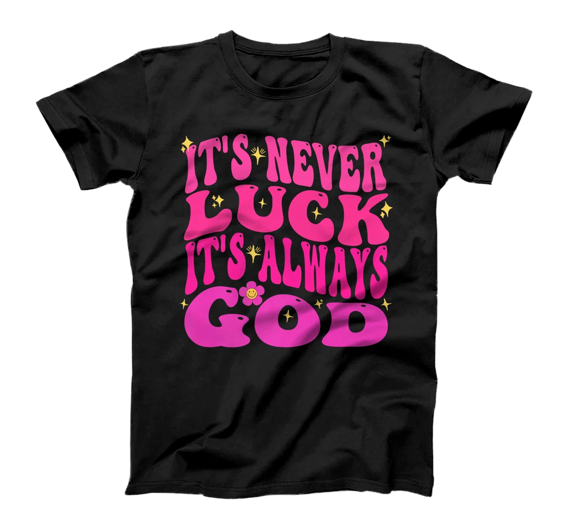 It's Never Luck It's Always God Christian Women Girl Funny Premium T-Shirt