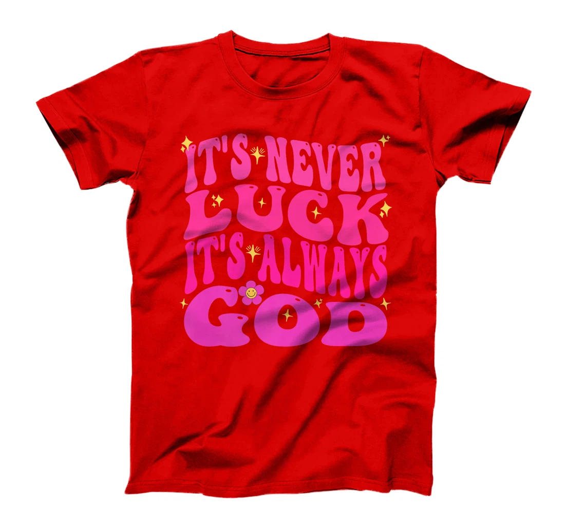 It's Never Luck It's Always God Christian Women Girl Funny Premium T-Shirt