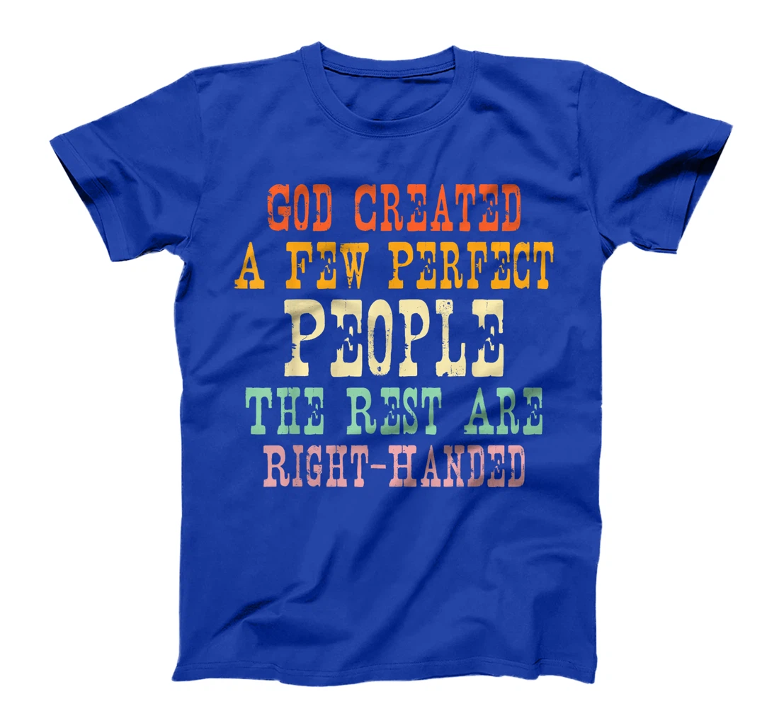 God Created A Few Perfect People The Rest Are Right-Handed T-Shirt