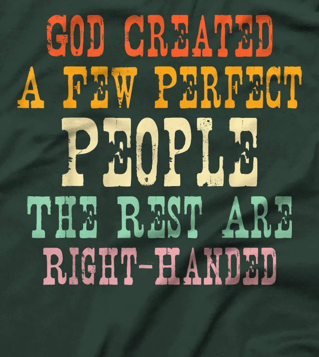 God Created A Few Perfect People The Rest Are Right-Handed T-Shirt