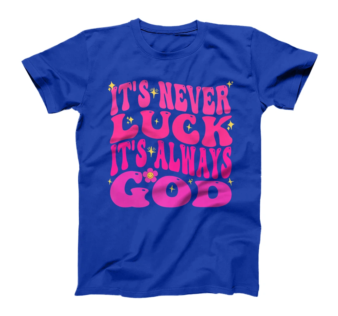 It's Never Luck It's Always God Christian Women Girl Funny Premium T-Shirt