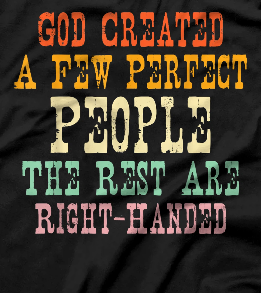 God Created A Few Perfect People The Rest Are Right-Handed T-Shirt