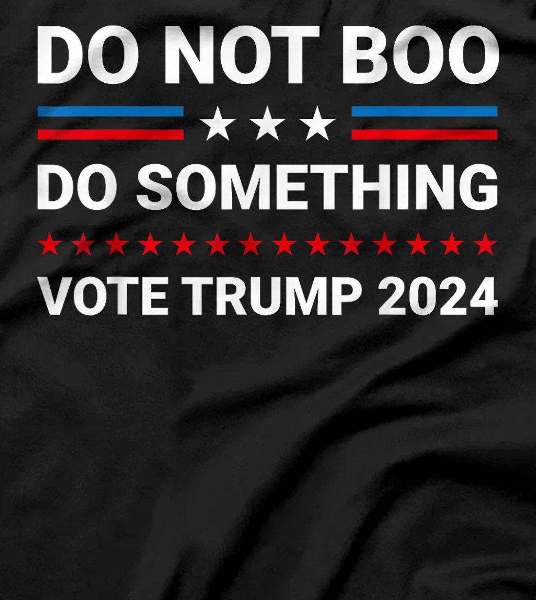 Do Not Boo. Do Something Vote For Trump 2024 T-Shirt