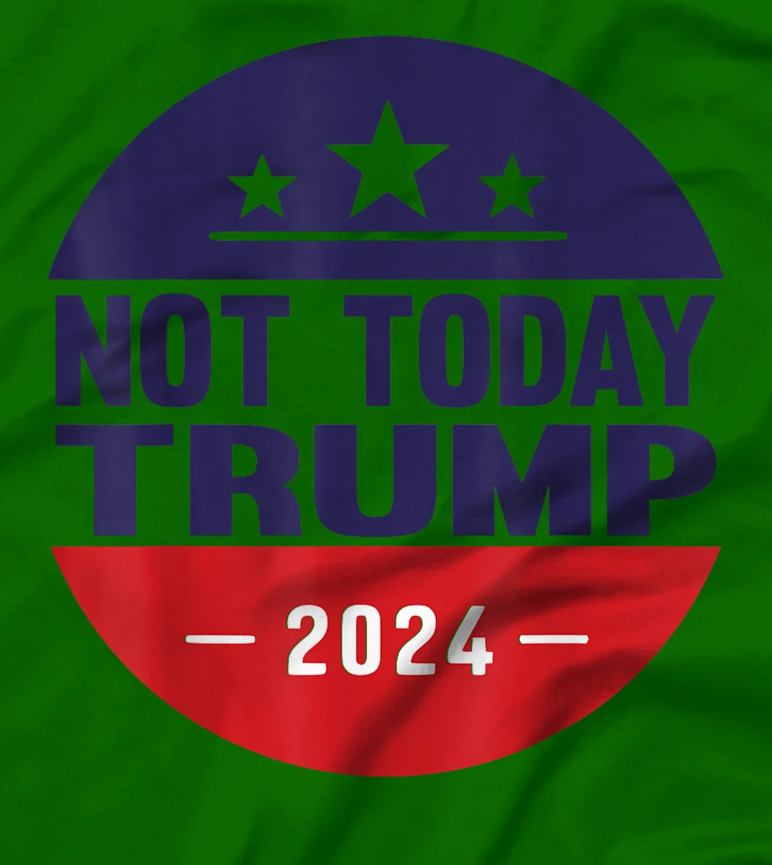 Nope Not Today Trump Funny Apparel Anti Trump Not Again T-Shirt