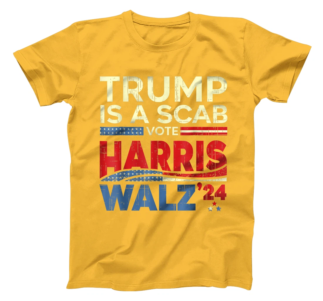 Vote For Harris Waltz 2024 Trump Is A Scab Vote Harris T-Shirt