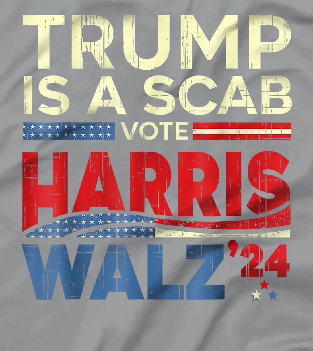 Vote For Harris Waltz 2024 Trump Is A Scab Vote Harris T-Shirt