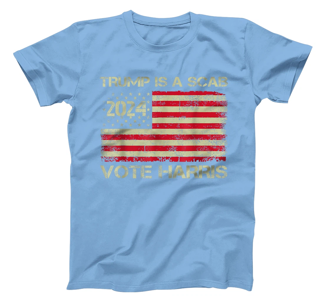 Vote For Harris Waltz 2024 Trump Is A Scab Vote Harris T-Shirt