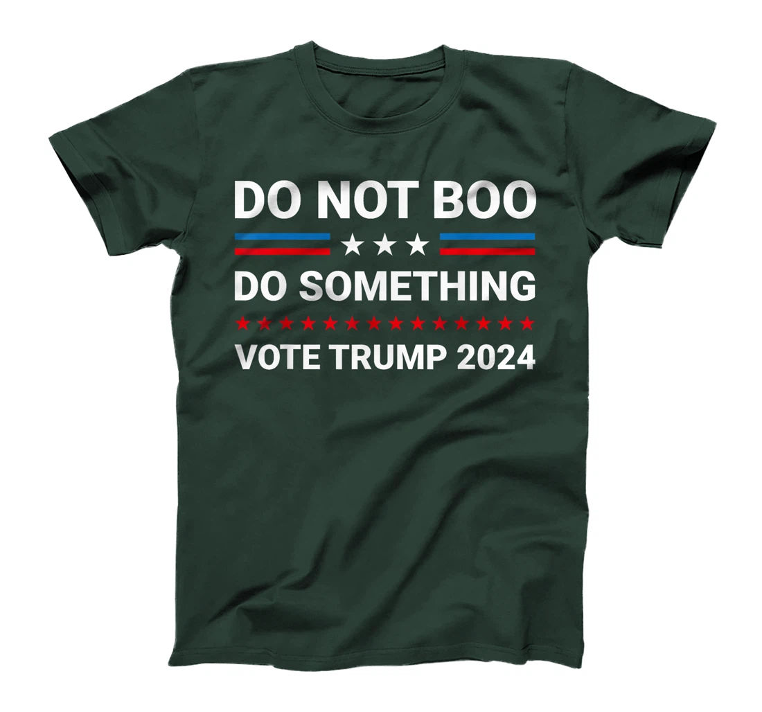 Do Not Boo. Do Something Vote For Trump 2024 T-Shirt