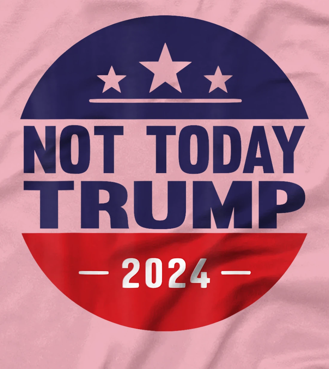 Nope Not Today Trump Funny Apparel Anti Trump Not Again T-Shirt