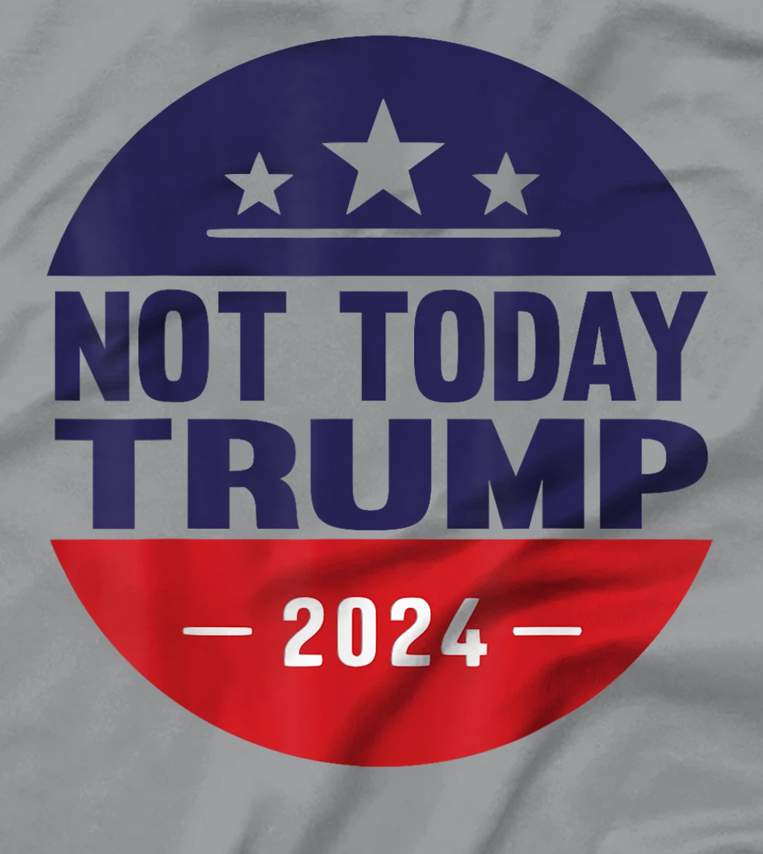 Nope Not Today Trump Funny Apparel Anti Trump Not Again T-Shirt