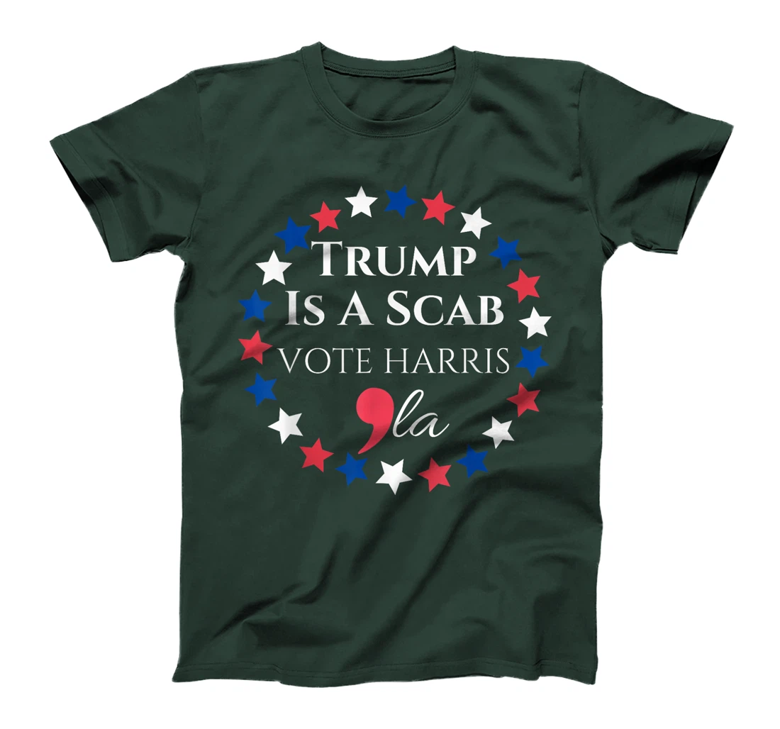 Trump is a SCAB Vote Harris Comma La Harris T-Shirt