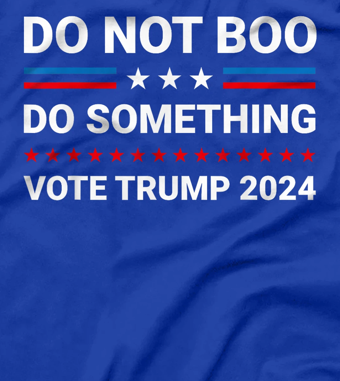 Do Not Boo. Do Something Vote For Trump 2024 T-Shirt