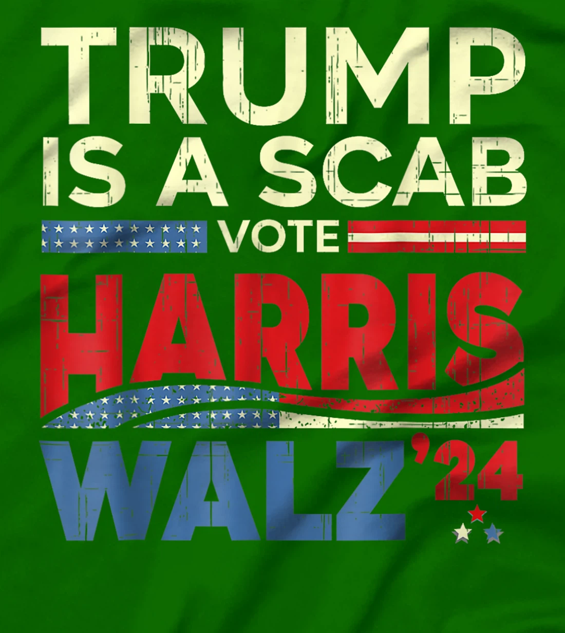 Vote For Harris Waltz 2024 Trump Is A Scab Vote Harris T-Shirt