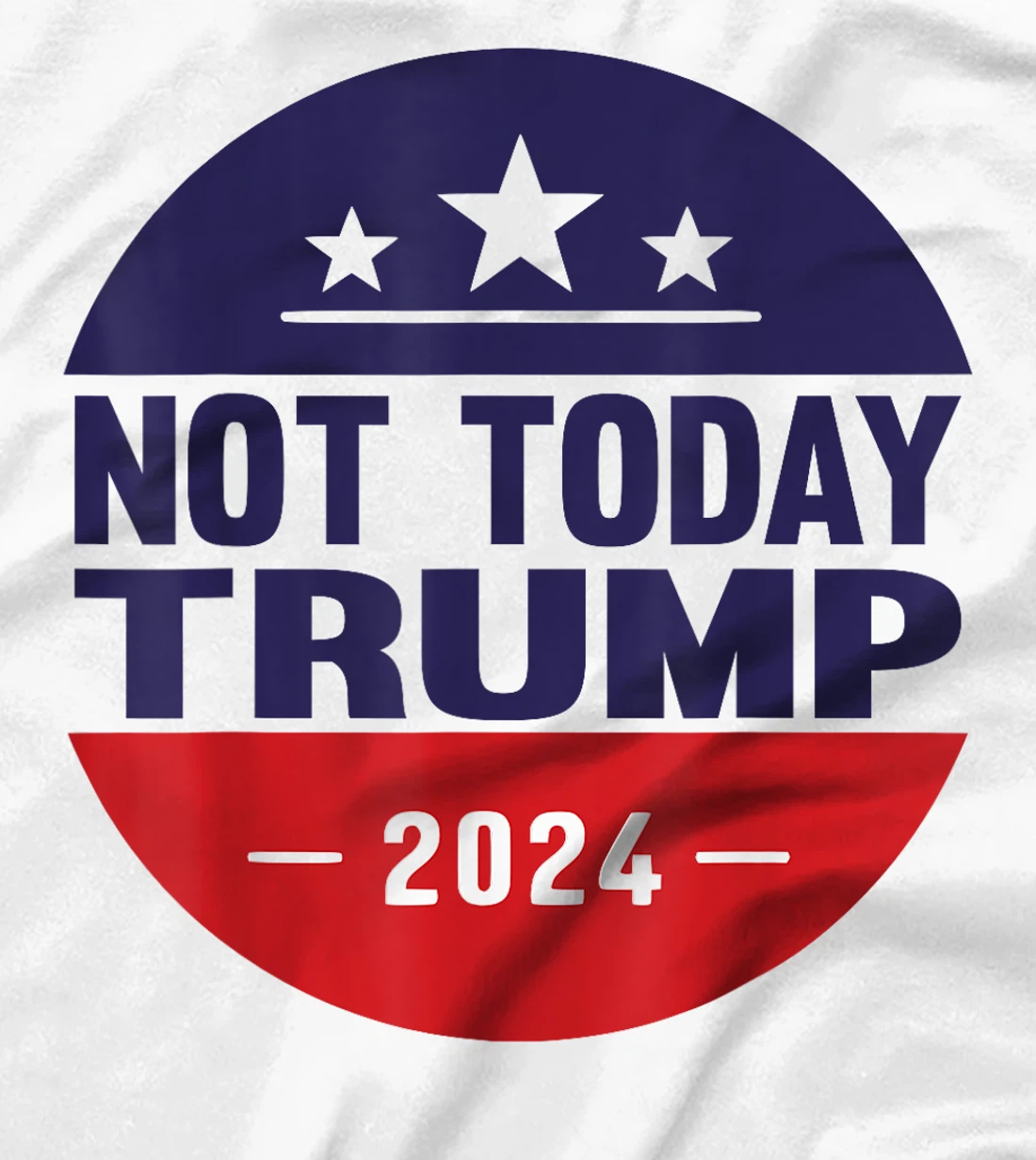 Nope Not Today Trump Funny Apparel Anti Trump Not Again T-Shirt