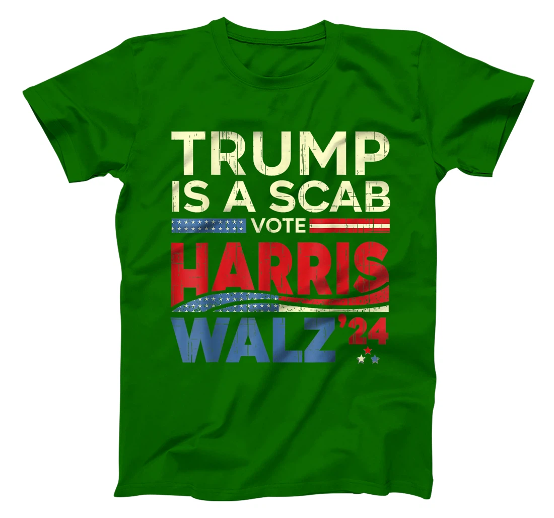 Vote For Harris Waltz 2024 Trump Is A Scab Vote Harris T-Shirt