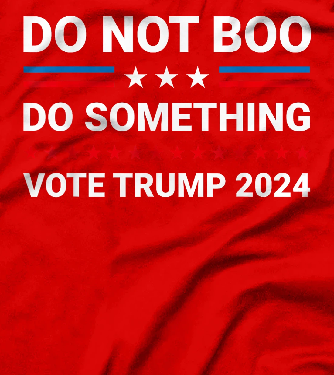 Do Not Boo. Do Something Vote For Trump 2024 T-Shirt