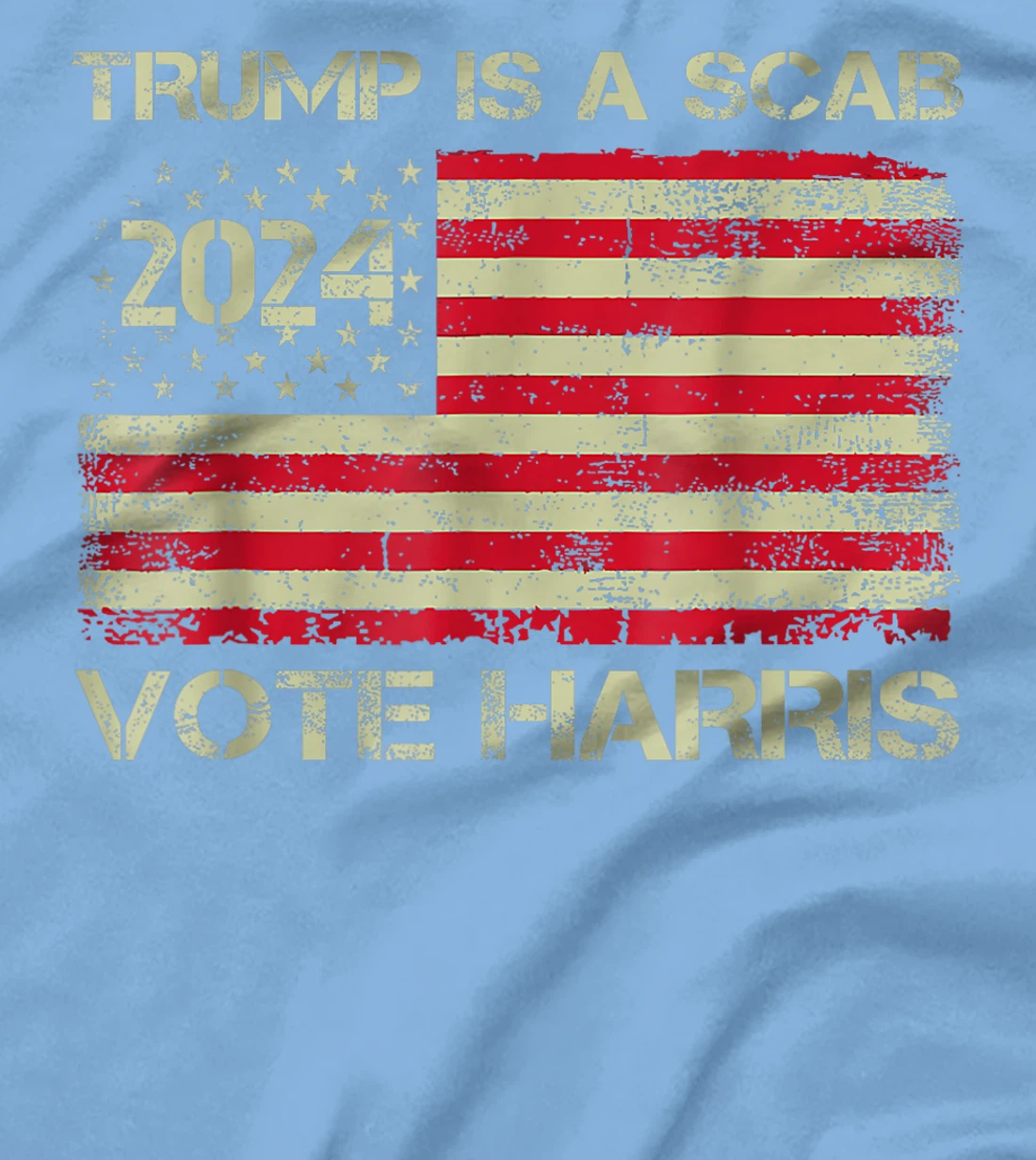 Vote For Harris Waltz 2024 Trump Is A Scab Vote Harris T-Shirt