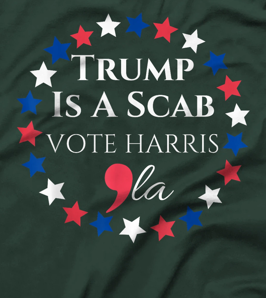 Trump is a SCAB Vote Harris Comma La Harris T-Shirt