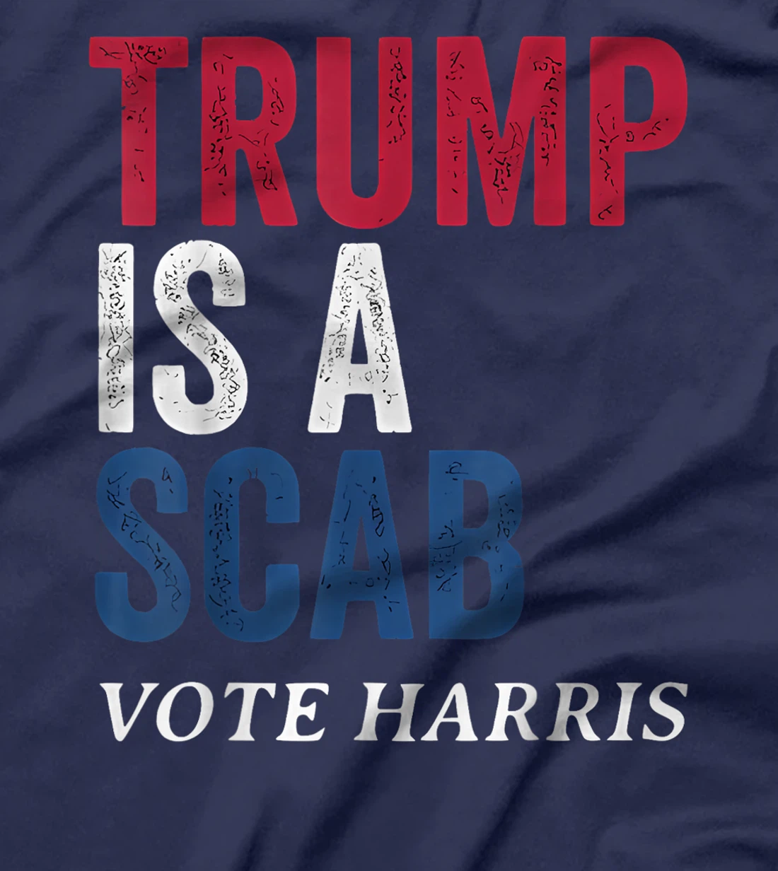 Trump Is A Scab Vote Harris Election 2024 T-Shirt