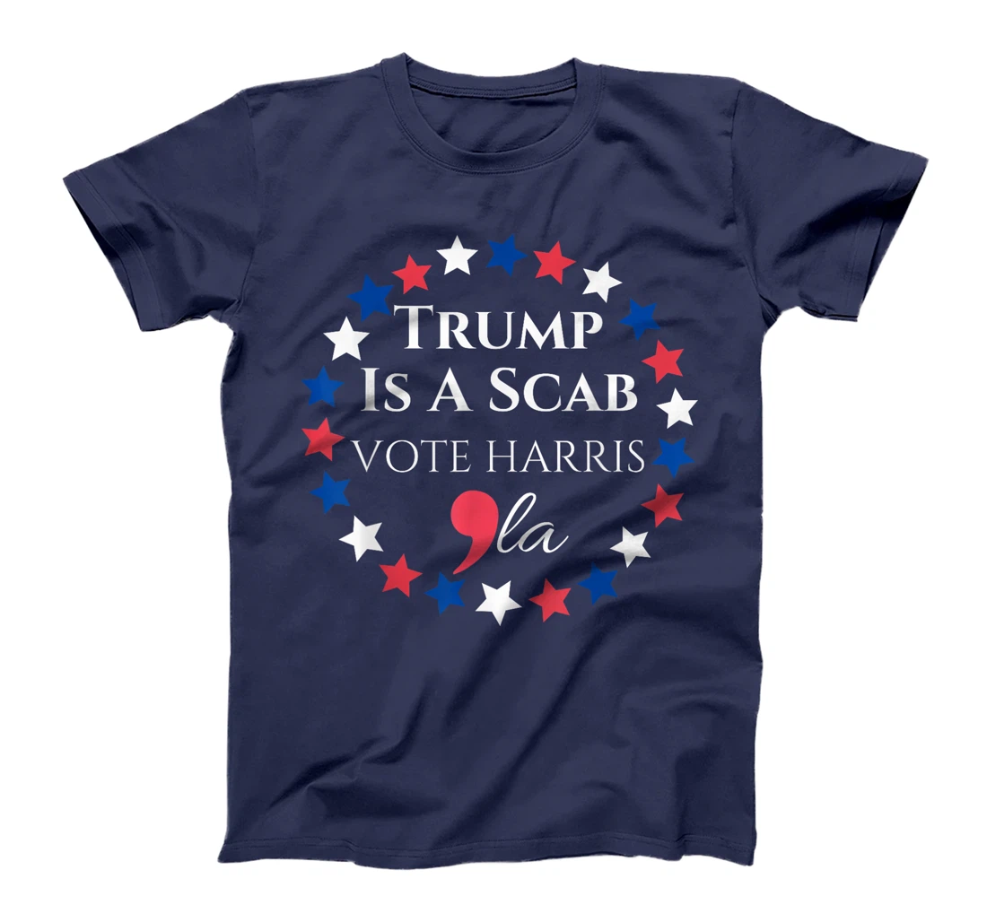 Trump is a SCAB Vote Harris Comma La Harris T-Shirt