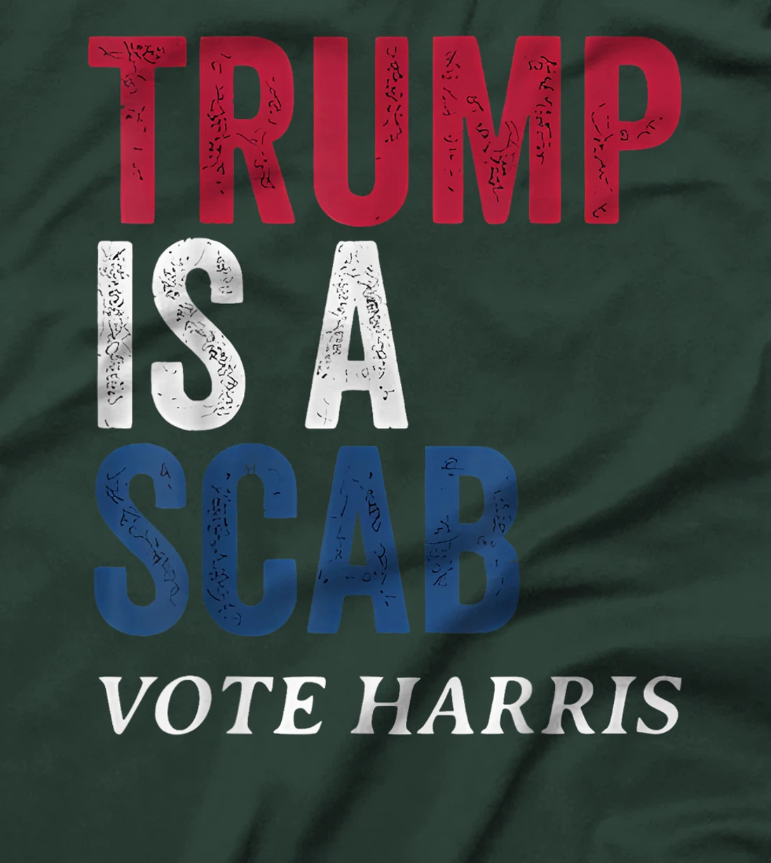 Trump Is A Scab Vote Harris Election 2024 T-Shirt