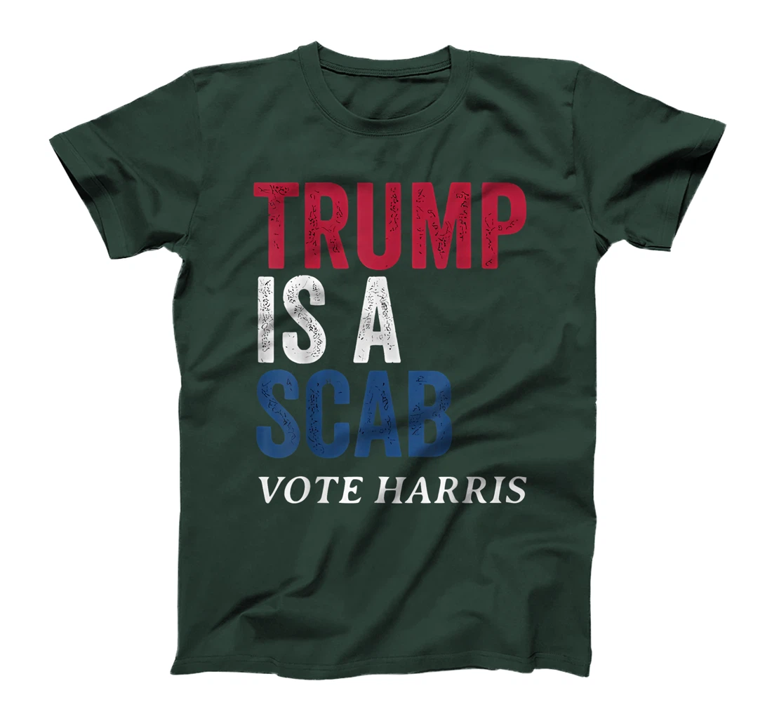 Trump Is A Scab Vote Harris Election 2024 T-Shirt
