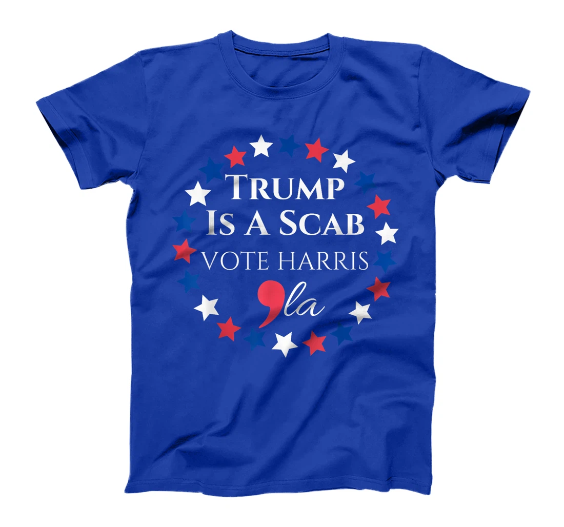 Trump is a SCAB Vote Harris Comma La Harris T-Shirt