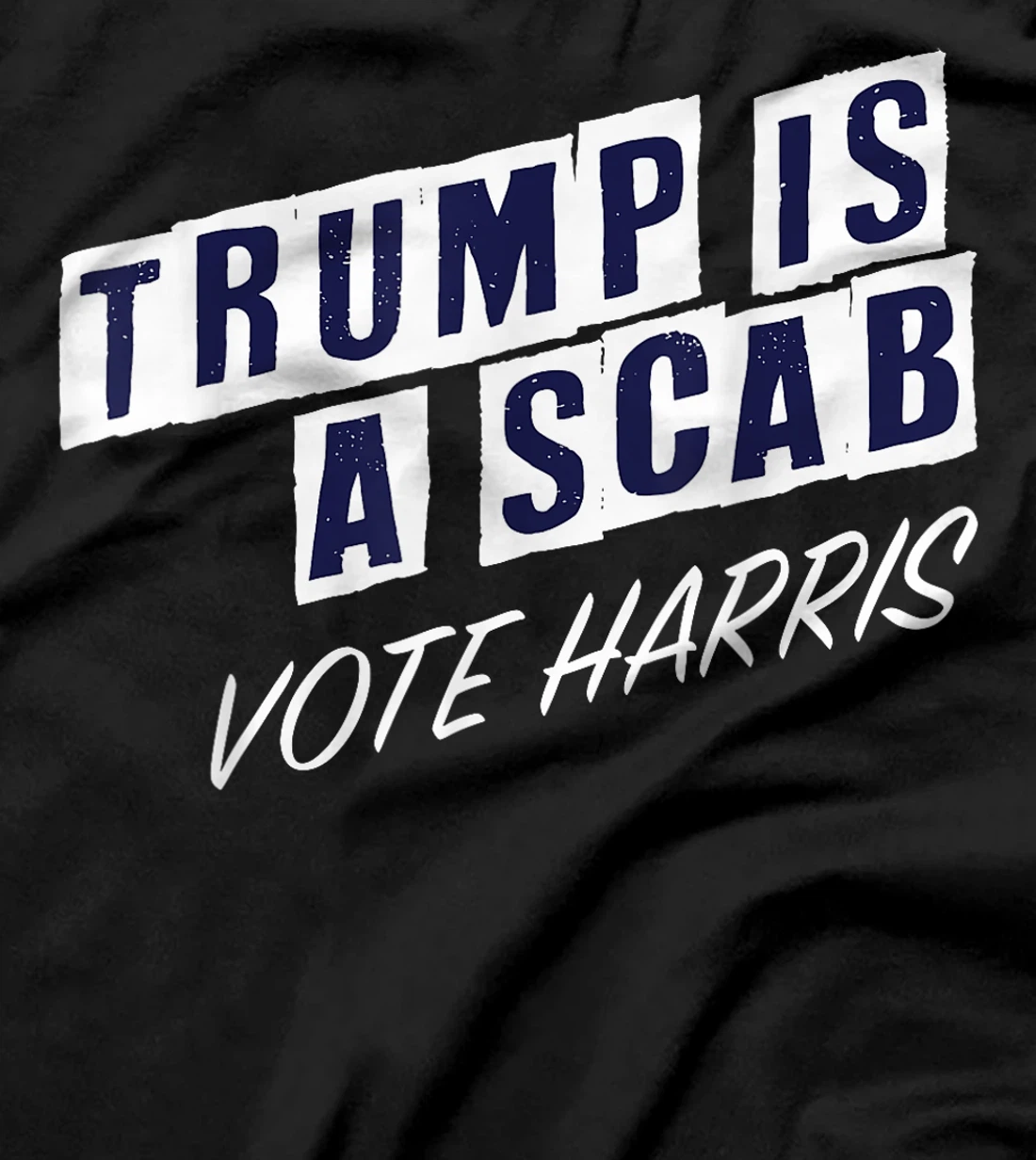 Trump Is A Scab Vote Harris Election 2024 T-Shirt