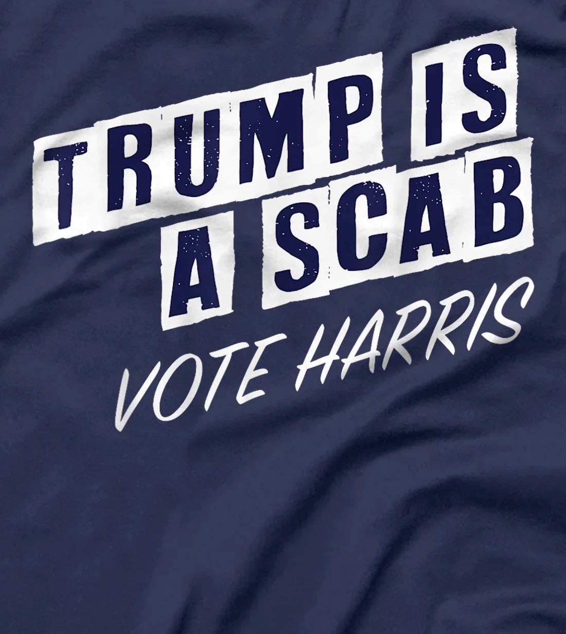 Trump Is A Scab Vote Harris Election 2024 T-Shirt